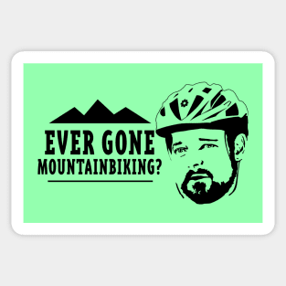 Ever Gone Mountainbiking? Sticker